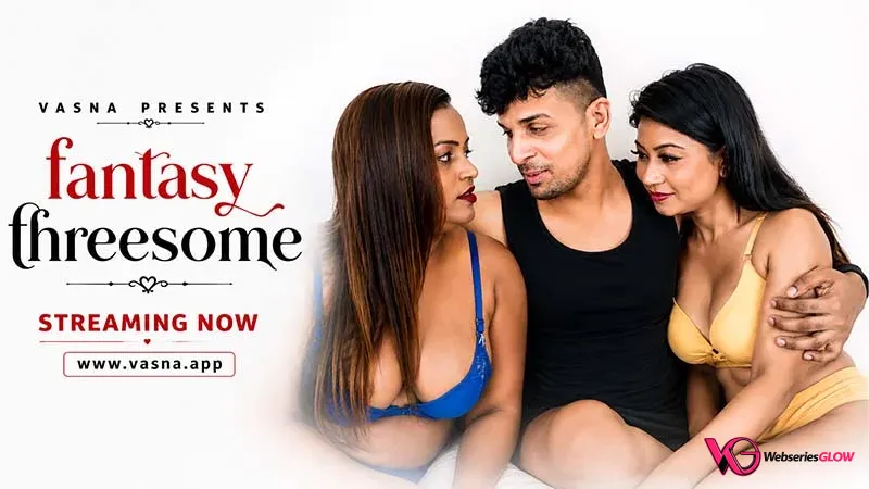 Fantasay Threesome Vasna Hot Short Film