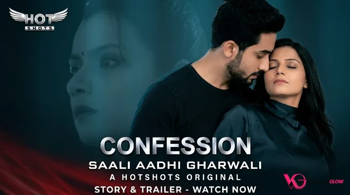 Confession Saali Aadhi Gharwali HotShots Hot Short Film