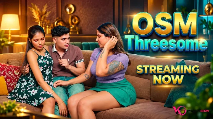 OSM Threesome UnRated Uncut Short Film