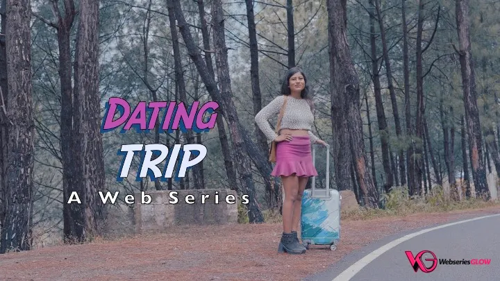 Dating Trip Complete WOOW Hot Web Series
