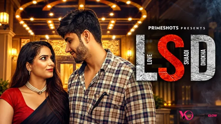 LSD - Love Sex Dhokha Complete PrimeShots Hot Web Series